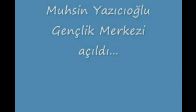 video yazıcıoğlu gençlik merkezi açıldı