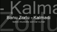 video Banu Zorlu - Kalmadı