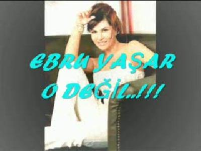 ebru yasar o deĞİl