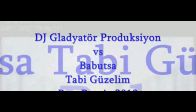 video DJ Gladyatör Produksiyon vs Babutsa - Tabi Güzelim