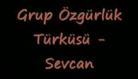 Grup Özgürlük Türküsü - Sevcan