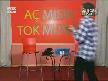 OLACAK O KADAR ,A� m�s�n Tok musun