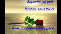 İBRAHİM TATLISES - SAÇLARINI YOL GETİR