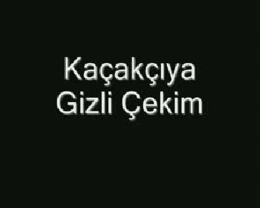 kaçakçıya gizli çekim