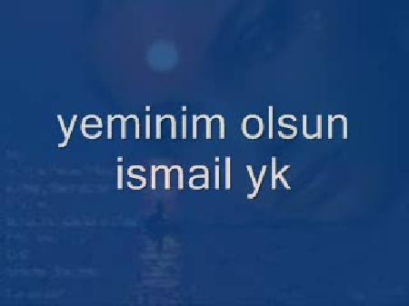 �smail Yk Yeminim Olsun